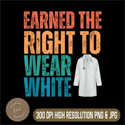 earned the right to wear white png, white coat ceremony png, doctor png, digital file, png high quality, sublimation