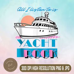 all i listen to is yacht rock png,digital file, png high quality, sublimation, instant download