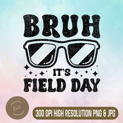 bruh it's field day png, teacher boys girls kids happy field day png,digital file, png high quality, sublimation