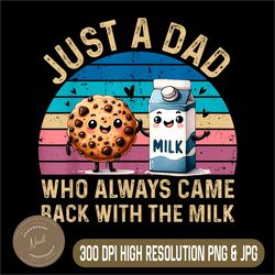 just a dad who always came back with the milk png, funny milk and cake png, digital file, png high quality, sublimation