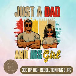 just a dad and his girl png, father's day proud family png,digital file, png high quality, sublimation, instant download