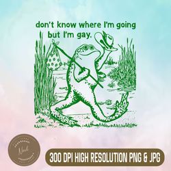 don't know where i'm going but i'm gay png, funny frog png, frog lgbt pride png, digital file, png high quality