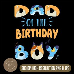 dad of the birthday boy png, dog family party png, digital file, png high quality, sublimation, instant download