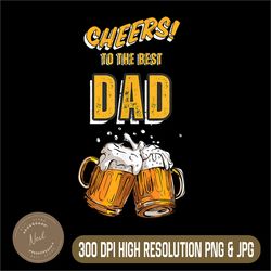 cheers! to the dad png, beer mugs celebration png,digital file, png high quality, sublimation, instant download