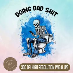 doing dad shit png, funny skeleton toilet png, digital file, png high quality, sublimation, instant download