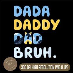 dada daddy dad bruh png, funny fathers day png,digital file, png high quality, sublimation, instant download