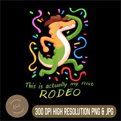 this is actually my frist rodeo png, digital file, png high quality, sublimation, instant download