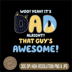 dad alright that guys awesome png, funny fathers day png, digital file, png high quality, sublimation, instant download