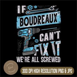 boudreaux last name png, if boudreaux can't fix it png, we are all screwed png, digital file, png high quality