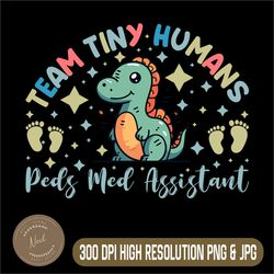 team tiny humans peds medical assistant png, pediatric med assistant png, dinosaur mini png,digital file