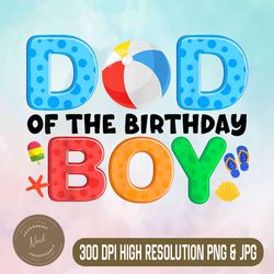 dad birthday boy png, beach ball theme png, party pool matching png,digital file, png high quality, sublimation