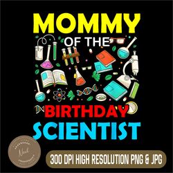 mommy of the birthday scientist png, family bday party png, scientist png, digital file, png high quality, sublimation