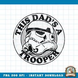 star wars stormtrooper this dad is a trooper circle png download copy