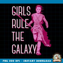 star wars episode 7 rey girls rule the galaxy png, digital download, instant c2 png, digital download, instant