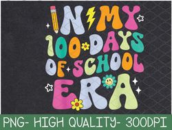 100th Day of School Teacher Kid In My 100 Days of School Era PNG Digital Download