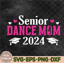 dance senior mom 2024 dancing senior mama 2024 svg, png, digital download