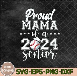 proud mama of a 2024 senior baseball graduation svg, png, digital download