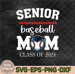 senior baseball mom 2024 senior mom class of 2024 baseball svg, png, digital download