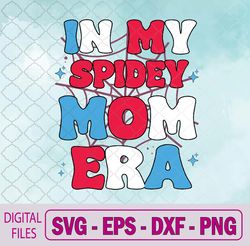in my spidey mom mothers day svg, png, digital download