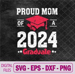 proud mom of a class of 2024 graduate senior graduation svg, png, digital download
