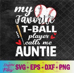 my favorite t-ball player calls me auntie svg, png, digital download