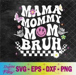 mama mommy mom bruh mothers day svg, png, digital download