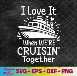 family cruise 2024 i love it when we're cruisin' together svg, png, digital download