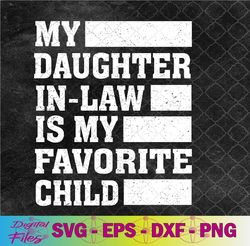 my daughter in law is my favorite child father's day retro svg, png, digital download