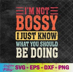 i'm not bossy i just know what you should be doing sarcastic svg, png, digital download