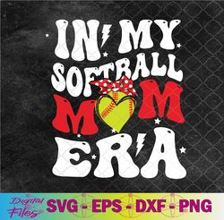 in my softball mom era mothers day softball mama svg, png, digital download