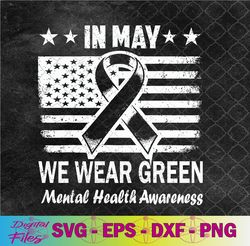 in may we wear green mental health awareness month svg, png, digital download