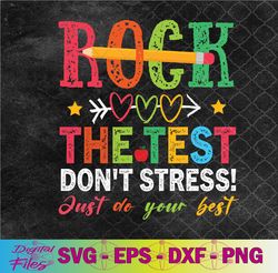 rock the test don't stress just do your best teacher testing svg, png, digital download