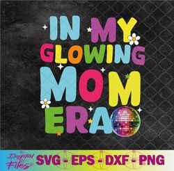 mama mother's day svg, women in my glowing mom era summer svg, png, digital download