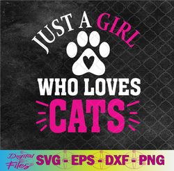 just a girl who loves cats funny cat lovers svg, png, digital download