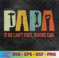 papa if he cant fix it no one can fathers day men dad svg, png, digitaldownload