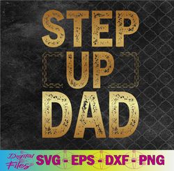 step up dad svg, png, digital download