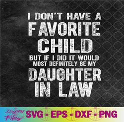 my favorite child, most definitely my son in law funny svg, png, digital download