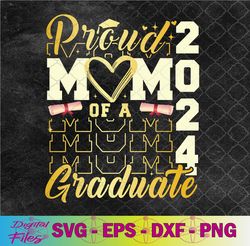 proud mom of a class of 2024 graduate senior 24 graduation svg, png, digital download