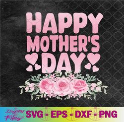 happy mothers day flower svg, png, digital download