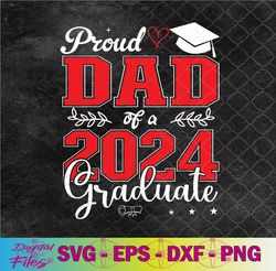 funny proud dad of a class of 2024 graduate for graduation svg, png, digital download