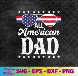 all american dad 4th of july father's day sunglasses family svg design