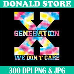 generation x png, we don't care png,digital file, png high quality, sublimation, instant download