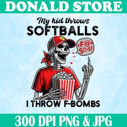 my kid throws softball png, i throw f-bombs png, funny softball png,digital file, png high quality, sublimation