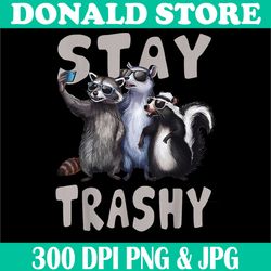 stay trashy png, funny raccoon png, opossum png, skunk png,digital file, png high quality, sublimation, instant download