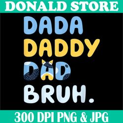 dada daddy dad bruh png, funny fathers day png,digital file, png high quality, sublimation, instant download