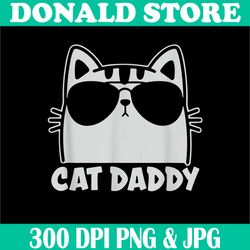 cool cat daddy sunglasses png, funny cat png, lover gift father's day png,digital file, png high quality, sublimation