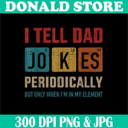 i tell dad jokes periodically png, element vintage father's day png,digital file, png high quality, sublimation