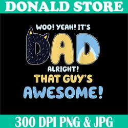 dad alright that guys awesome png, funny fathers day png, digital file, png high quality, sublimation, instant download