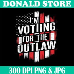 i'm voting for the outlaw png, funny wanted for president png,digital file, png high quality, sublimation