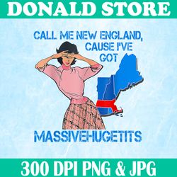 call me new england png, cause i got massivehugetits png,digital file, png high quality, sublimation, instant download